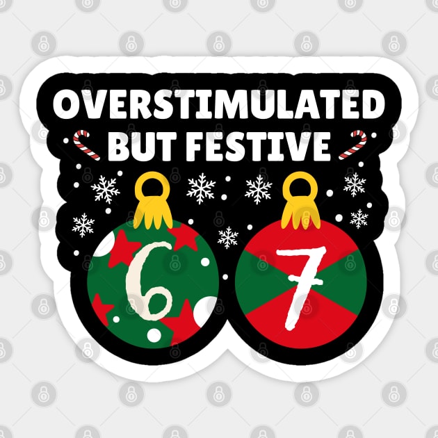 Overstimulated But Festive Christmas 67 Ornaments Sticker by Creatifly Graphic Tees